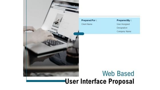 Web Based User Interface Proposal Ppt PowerPoint Presentation Complete Deck With Slides