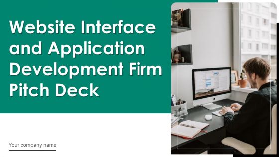 Website Interface And Application Development Firm Pitch Deck Ppt PowerPoint Presentation Complete Deck With Slides