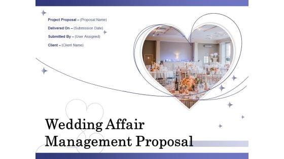 Wedding Affair Management Proposal Ppt PowerPoint Presentation Complete Deck With Slides