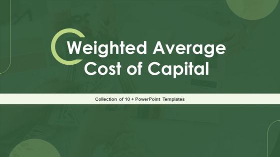 Weighted Average Cost Of Capital Ppt PowerPoint Presentation Complete Deck With Slides