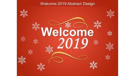 Welcome 2019 Abstract Design Ppt Powerpoint Presentation Gallery Topics