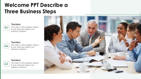 Welcome Ppt Describe A Three Business Steps Ppt PowerPoint Presentation Layouts Templates PDF