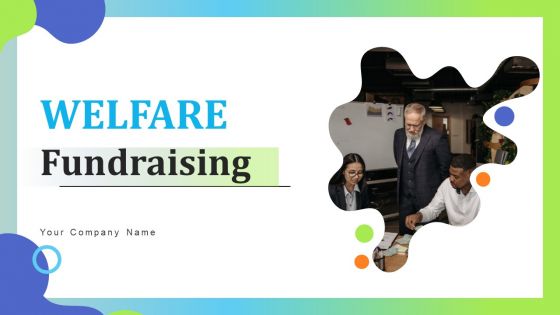 Welfare Fundraising Ppt PowerPoint Presentation Complete Deck With Slides