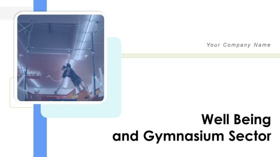 Well Being And Gymnasium Sector Ppt PowerPoint Presentation Complete Deck With Slides