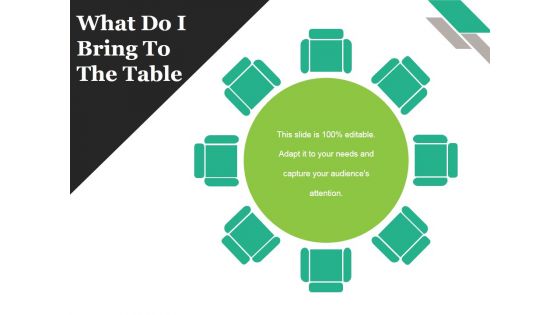 What Do I Bring To The Table Ppt PowerPoint Presentation Show Infographics