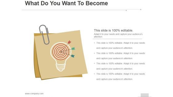 What Do You Want To Become Ppt PowerPoint Presentation Design Ideas