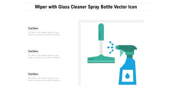 Wiper With Glass Cleaner Spray Bottle Vector Icon Ppt PowerPoint Presentation File Infographics PDF