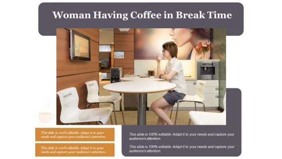 Woman Having Coffee In Break Time Ppt PowerPoint Presentation Gallery Layouts PDF