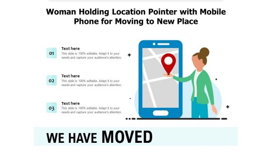 Woman Holding Location Pointer With Mobile Phone For Moving To New Place Ppt PowerPoint Presentation Infographic Template Structure PDF