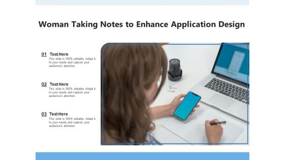 Woman Taking Notes To Enhance Application Design Ppt PowerPoint Presentation Gallery Deck PDF