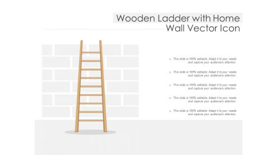 Wooden Ladder With Home Wall Vector Icon Ppt PowerPoint Presentation Styles Guidelines PDF