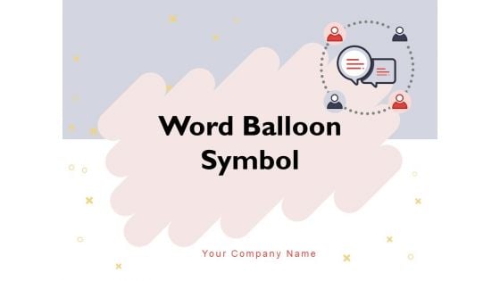 Word Balloon Symbol Conversation Information Process Ppt PowerPoint Presentation Complete Deck