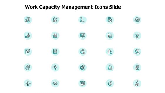 Work Capacity Management Icons Slide Ppt PowerPoint Presentation Outline Outfit