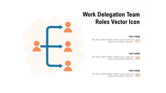 Work Delegation Team Roles Vector Icon Ppt PowerPoint Presentation Portfolio Show