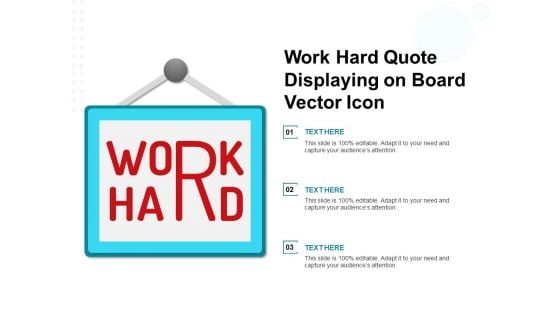 Work Hard Quote Displaying On Board Vector Icon Ppt PowerPoint Presentation Slides Graphics PDF