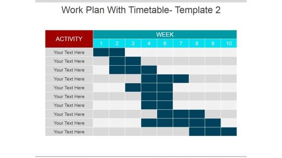 Work Plan With Timetable Template 2 Ppt PowerPoint Presentation Ideas Example Topics