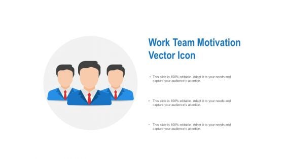 Work Team Motivation Vector Icon Ppt PowerPoint Presentation Summary Inspiration