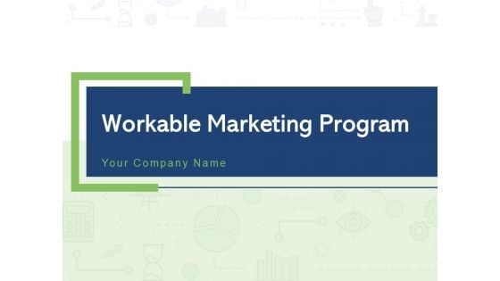 Workable Marketing Program Detailed Planning Sales Action Plan Brand Development Ppt PowerPoint Presentation Complete Deck