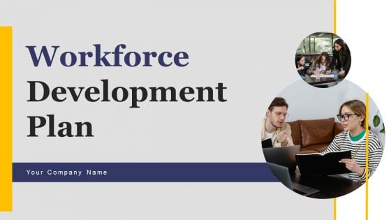 Workforce Development Plan Ppt PowerPoint Presentation Complete Deck With Slides