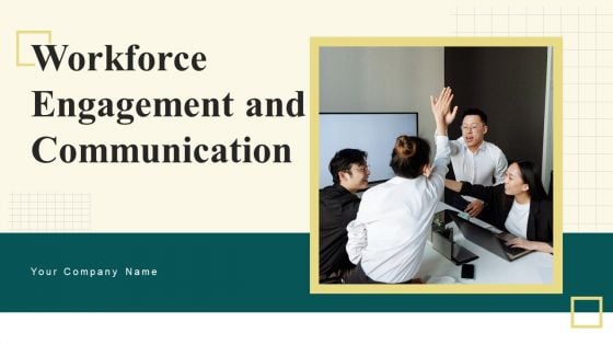 Workforce Engagement And Communication Ppt PowerPoint Presentation Complete Deck With Slides