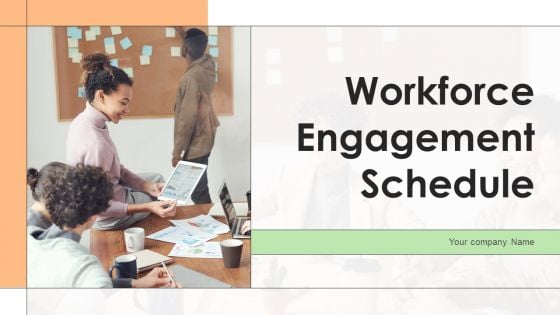 Workforce Engagement Schedule Ppt PowerPoint Presentation Complete With Slides