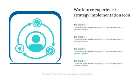 Workforce Experience Strategy Implementation Icon Ppt PowerPoint Presentation Icon Layouts PDF