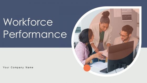 Workforce Performance Ppt PowerPoint Presentation Complete Deck With Slides