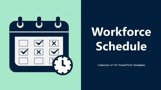 Workforce Schedule Ppt PowerPoint Presentation Complete Deck With Slides