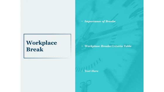 Workplace Break Ppt PowerPoint Presentation Infographics Deck