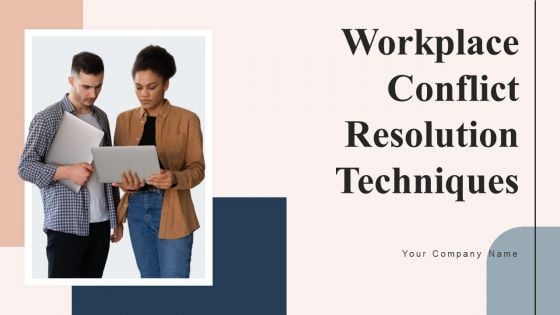 Workplace Conflict Resolution Techniques Ppt PowerPoint Presentation Complete Deck With Slides