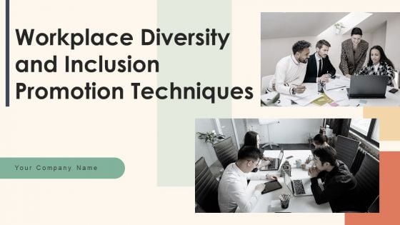 Workplace Diversity And Inclusion Promotion Techniques Ppt PowerPoint Presentation Complete Deck With Slides