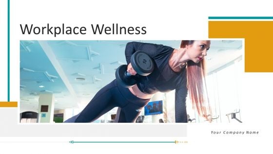 Workplace Wellness Ppt PowerPoint Presentation Complete Deck With Slides