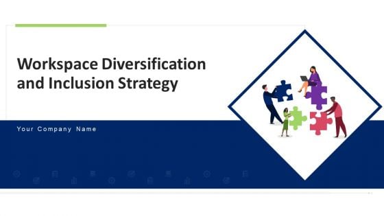 Workspace Diversification And Inclusion Strategy Ppt PowerPoint Presentation Complete Deck With Slides