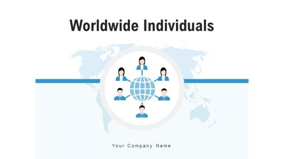Worldwide Individuals Communicating Internet Ppt PowerPoint Presentation Complete Deck