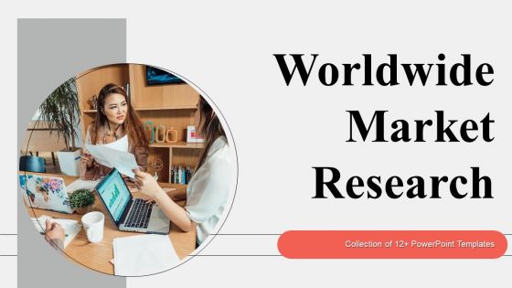 Worldwide Market Research Ppt PowerPoint Presentation Complete Deck With Slides