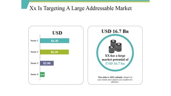 Xx Is Targeting A Large Addressable Market Ppt PowerPoint Presentation Icon Demonstration