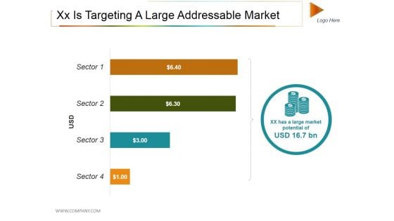 Xx Is Targeting A Large Addressable Market Ppt PowerPoint Presentation Layouts Infographic Template
