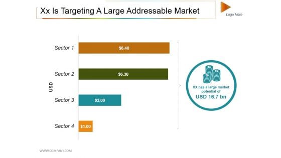 Xx Is Targeting A Large Addressable Market Ppt PowerPoint Presentation Layouts Infographic Template