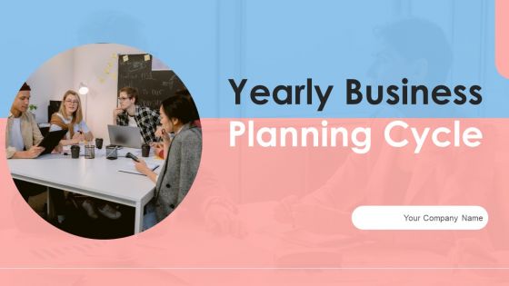 Yearly Business Planning Cycle Ppt PowerPoint Presentation Complete Deck With Slides