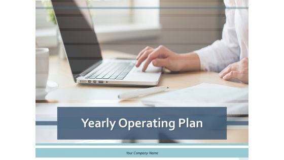 Yearly Operating Plan Ppt PowerPoint Presentation Complete Deck With Slides