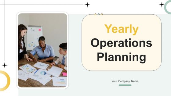 Yearly Operations Planning Ppt PowerPoint Presentation Complete Deck With Slides