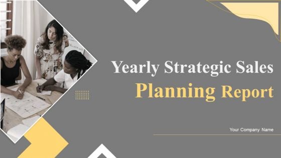 Yearly Strategic Sales Planning Report Ppt PowerPoint Presentation Complete Deck With Slides