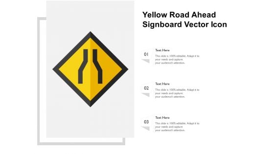 Yellow Road Ahead Signboard Vector Icon Ppt PowerPoint Presentation Summary Ideas PDF