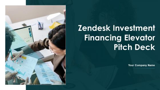 Zendesk Investment Financing Elevator Pitch Deck Ppt PowerPoint Presentation Complete Deck With Slides