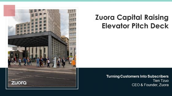 Zuora Capital Raising Elevator Pitch Deck Ppt PowerPoint Presentation Complete With Slides