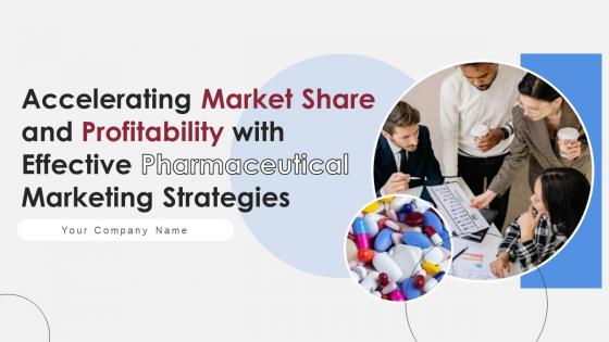 Accelerating Market Share And Profitability With Effective Pharmaceutical Marketing Strategies MKT CD V Accelerating Market Share And Profitability With Effective Pharmaceutical Marketing Strategies MKT CD V