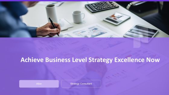 Achieve Business Level Strategy Excellence Now PPT Outline AT