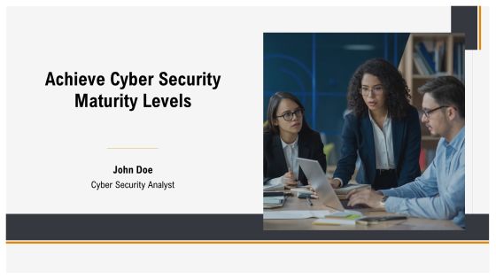 Achieve Cyber Security Maturity Levels PPT Summary AT