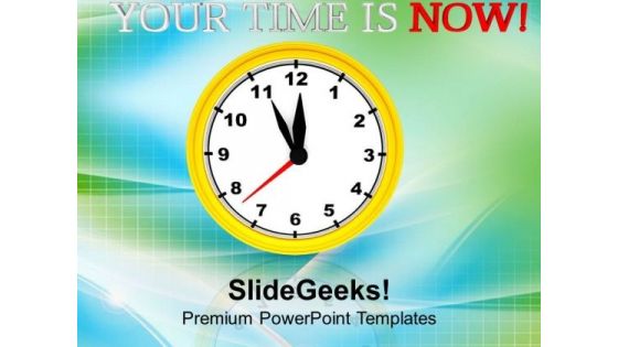 Achieve The Target Your Time Is Now PowerPoint Templates Ppt Backgrounds For Slides 0413