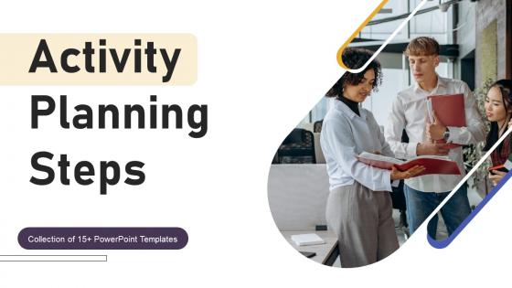 Activity Planning Steps Ppt Powerpoint Presentation Complete Deck With Slides